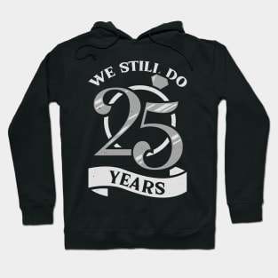 We Still Do 25 Years Anniversary Gift Hoodie